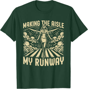Making the Aisle my Runway Flight Attendant T-Shirt - T-Shirt | Forest