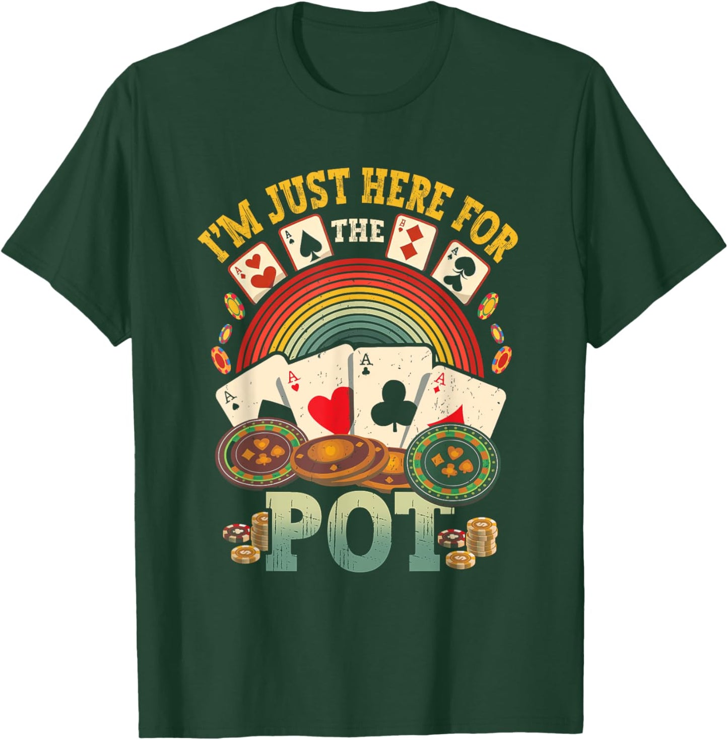 I'M Just Here For The Pot Poker Lover Gambling Gambler T-Shirt - T-Shirt | Forest