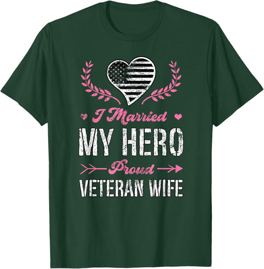 I Married My Hero Proud Veteran Wife USA Military Husband T-Shirt - T-Shirt | Forest
