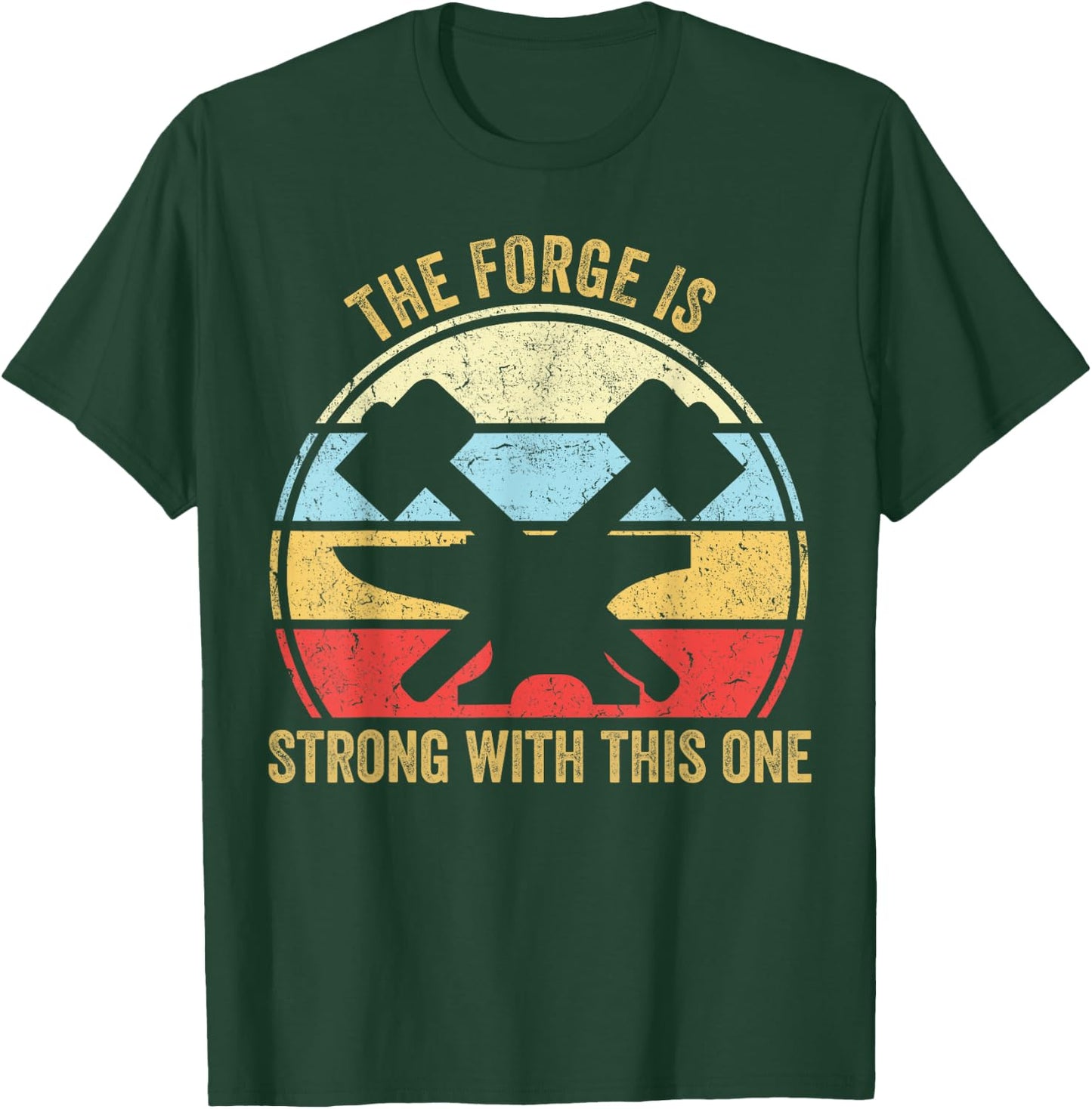 The Forge Is Strong With This One Funny Blacksmith T-Shirt - T-Shirt | Forest