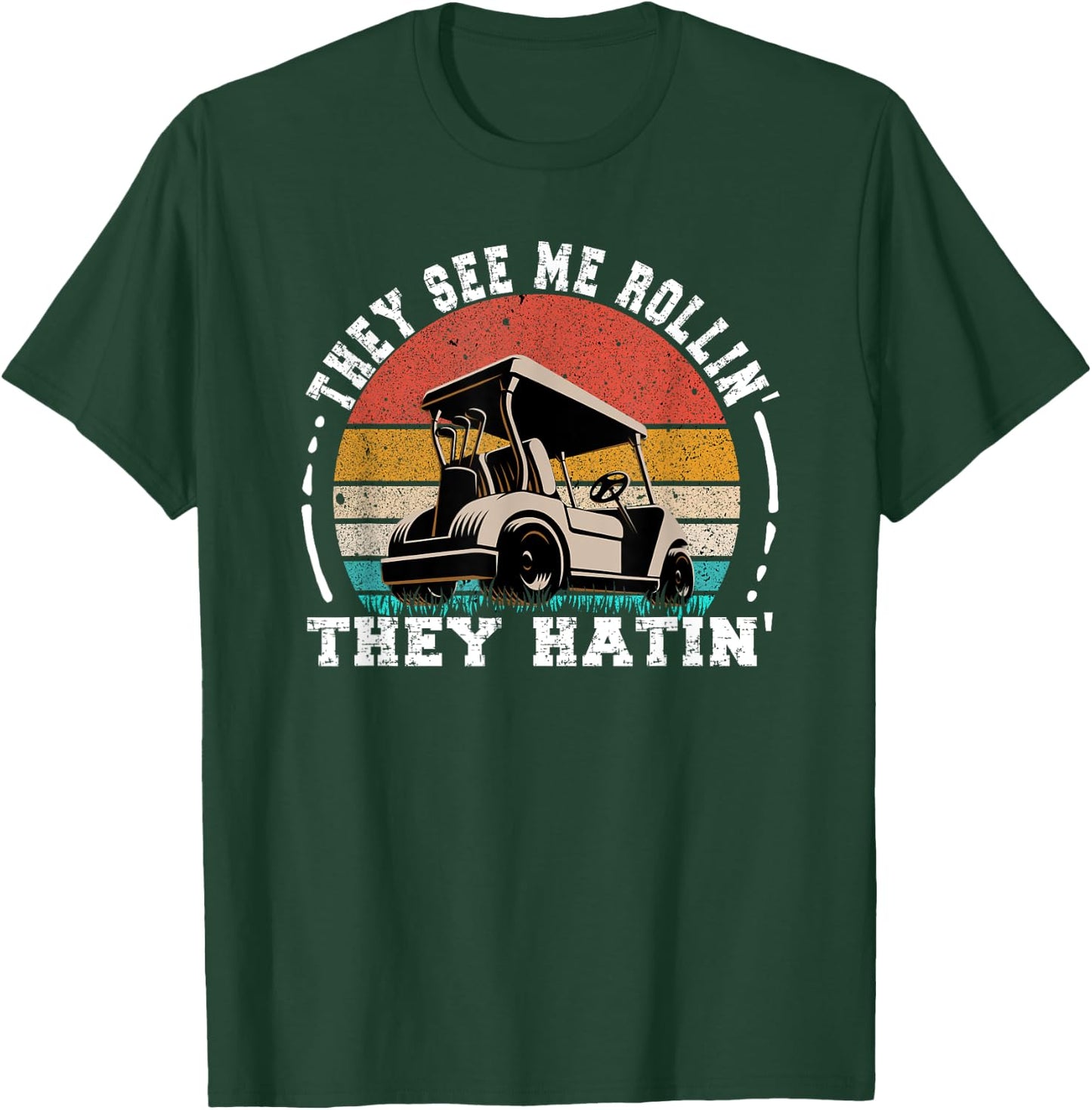 Golf Funny They See Me Rollin They Hatin T-Shirt - T-Shirt | Forest
