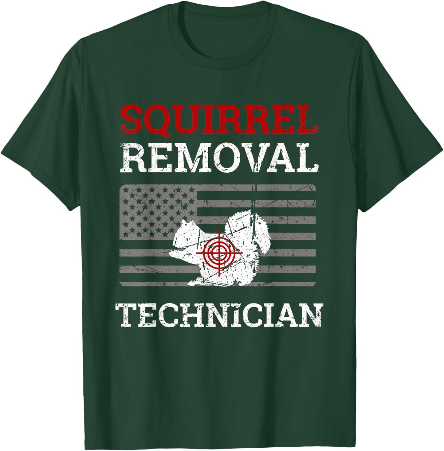 Squirrel Removal Technician Varmint Squirrel Hunting Lover T-Shirt - T-Shirt | Forest