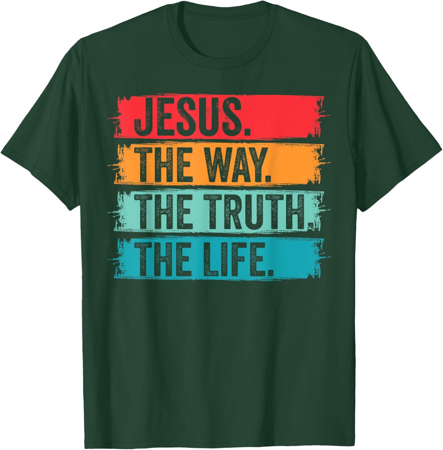 Jesus The Way The Truth Life Bible Verse Christian Worship T-Shirt - T-Shirt | Forest