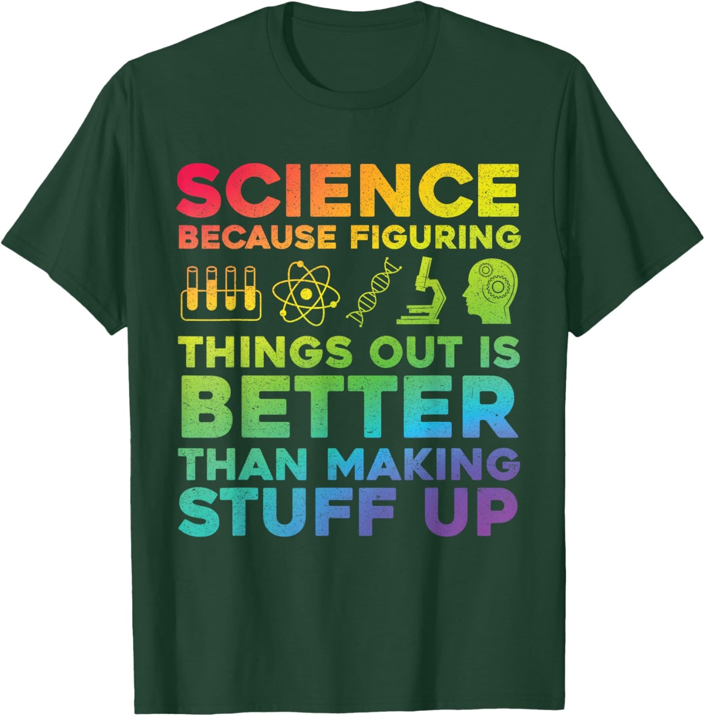 Funny Quote Science Because Figuring Things Out Is Better T-Shirt - T-Shirt | Forest