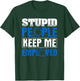 Stupid People Keep Me Employed Police Officer T-Shirt - T-Shirt | Forest