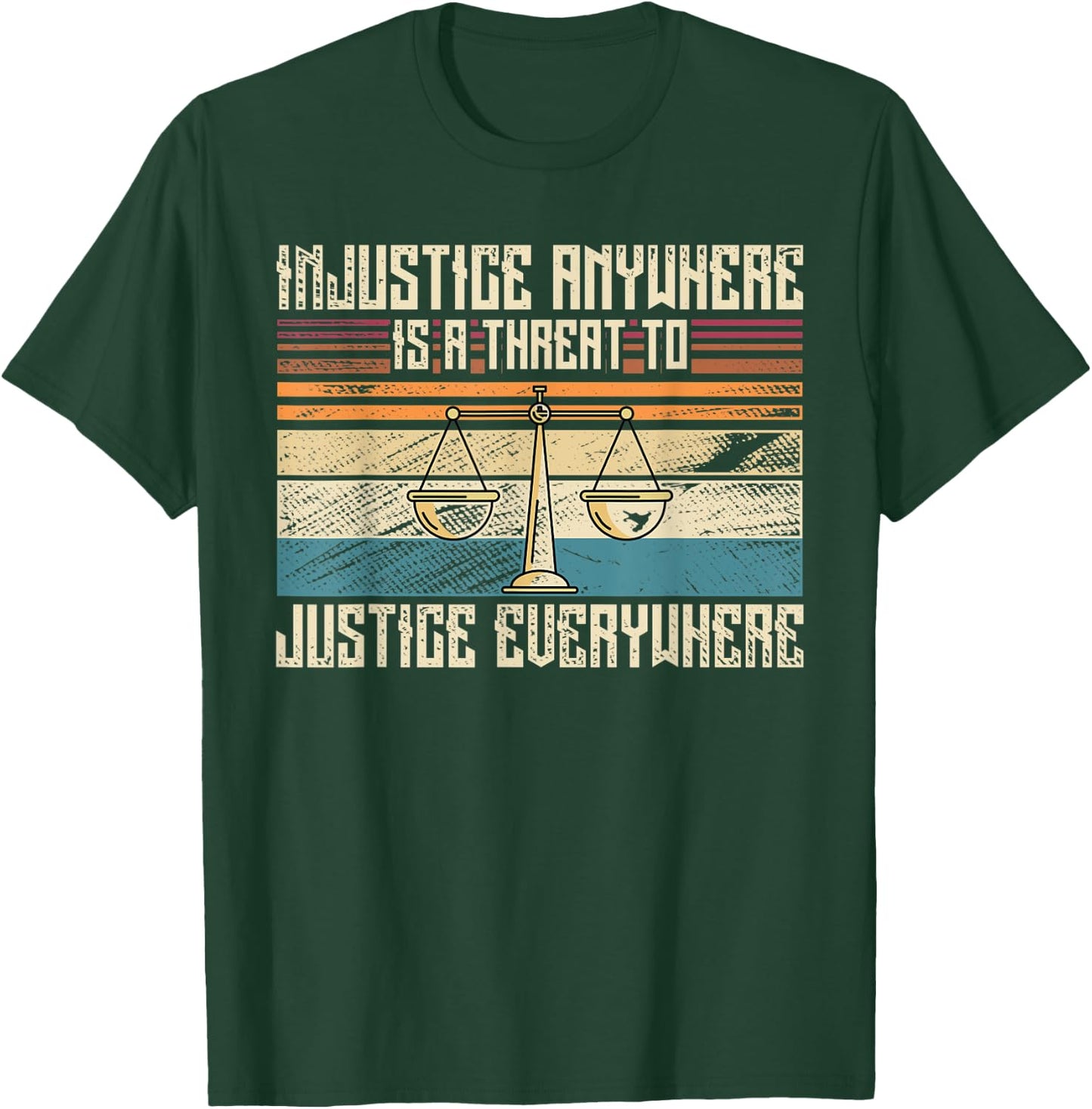 Injustice Anywhere Is Threat To Justice Everywhere T-Shirt - T-Shirt | Forest