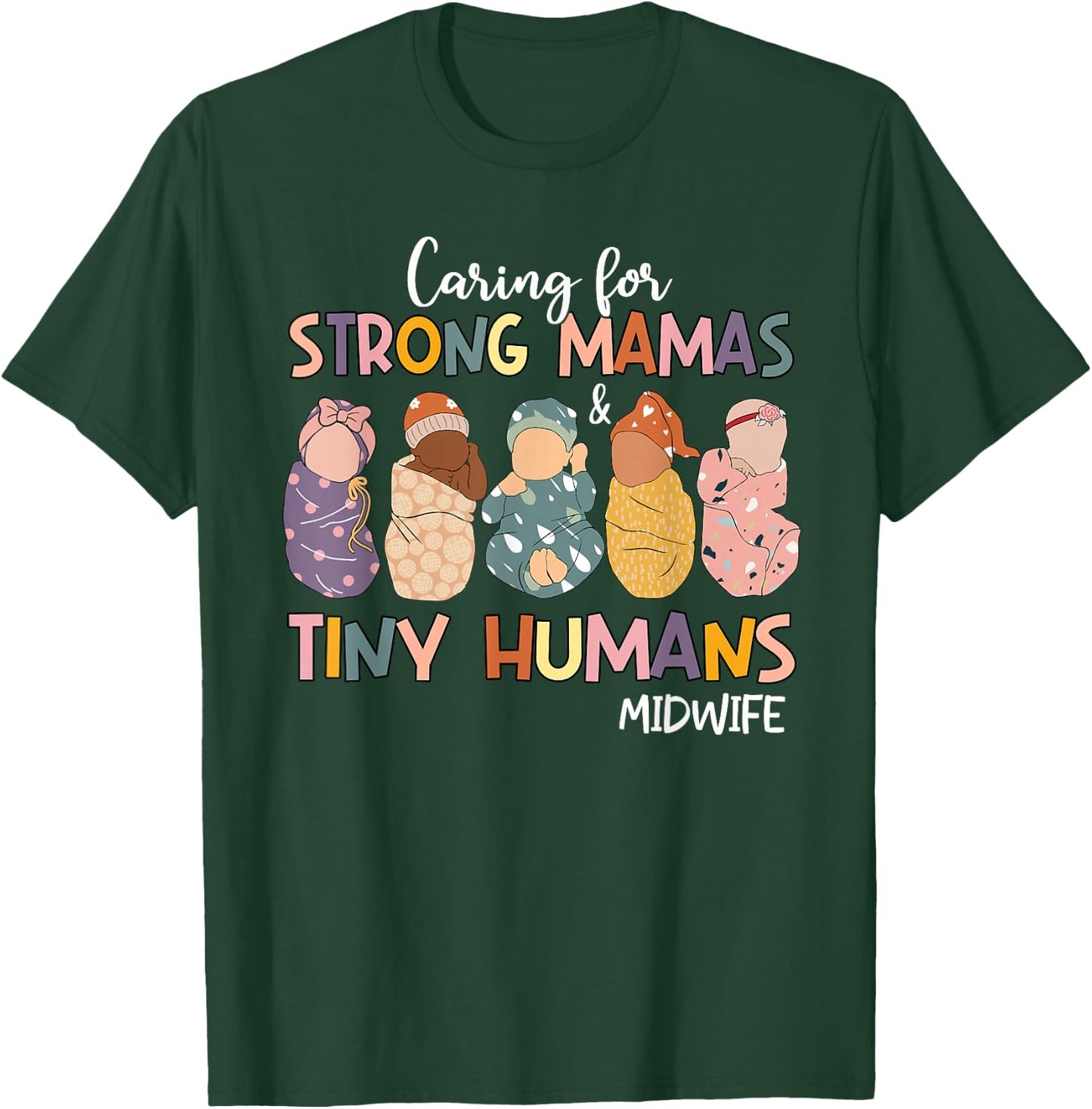 Groovy Caring For Strong Mamas & Tiny Humans Midwife T-Shirt - T-Shirt | Forest