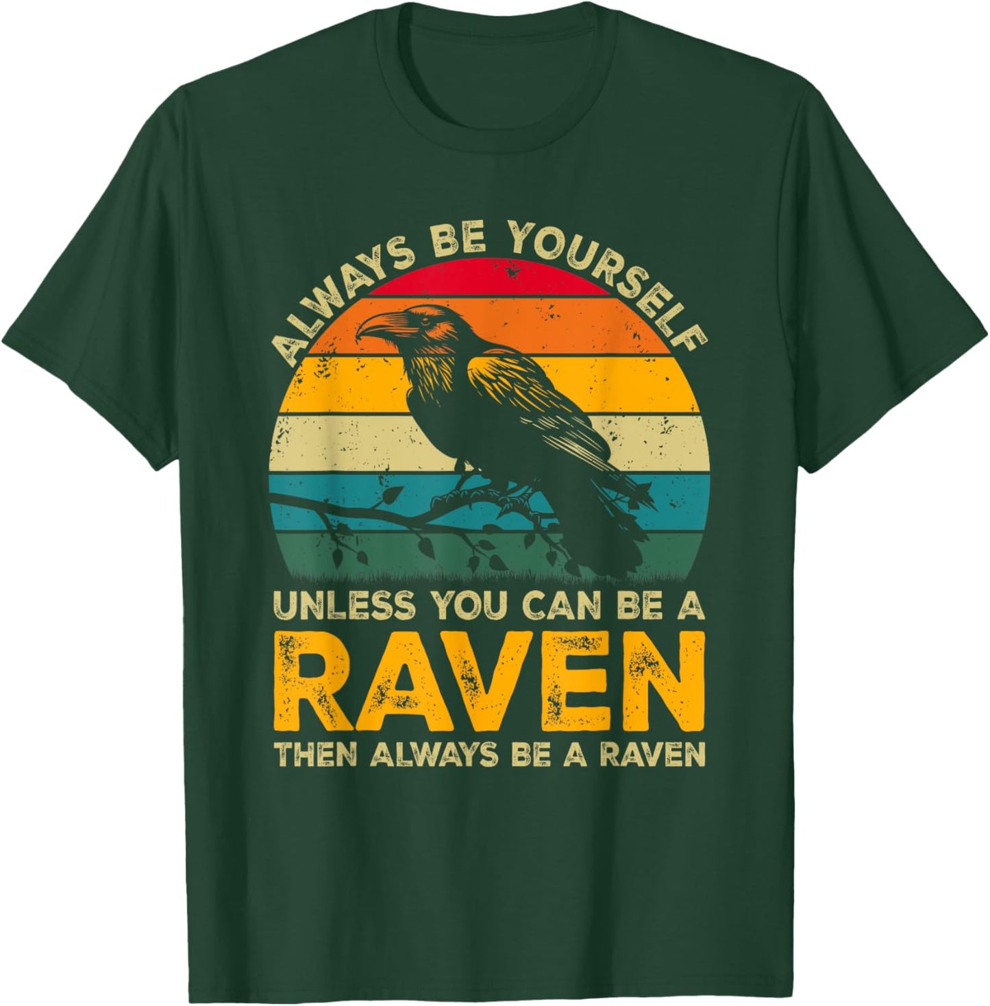 Always Be Yourself Unless You Can Be A Raven, Funny Raven T-Shirt - T-Shirt | Forest