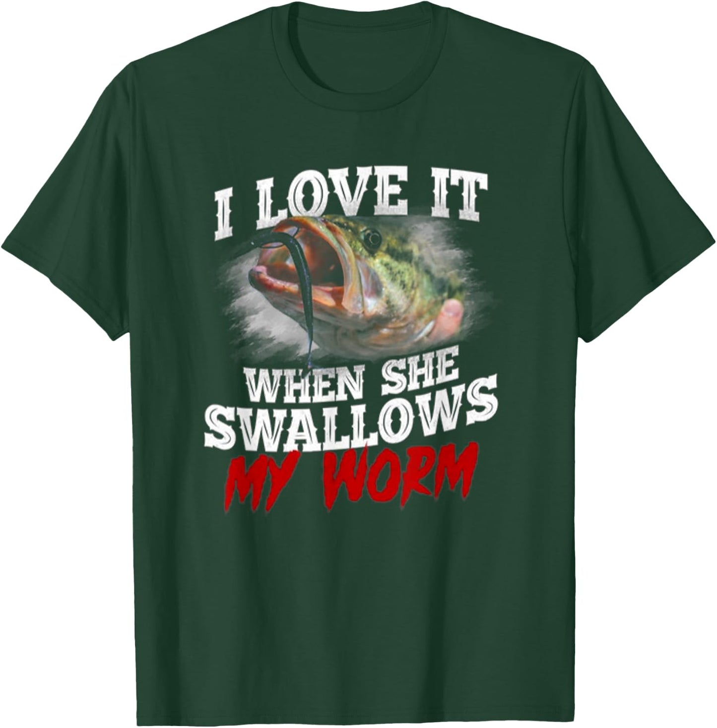 I Love It When She Swallows My Worm - Fisher Lover T-Shirt - T-Shirt | Forest