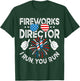 Fireworks Director If I Run You Run Shirt Funny 4th of July Women Kids Men T-Shirt - T-Shirt | Forest