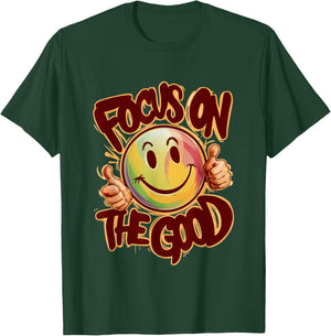 Focus on the Good Positive Message of a Inspirational smile T-Shirt - T-Shirt | Forest
