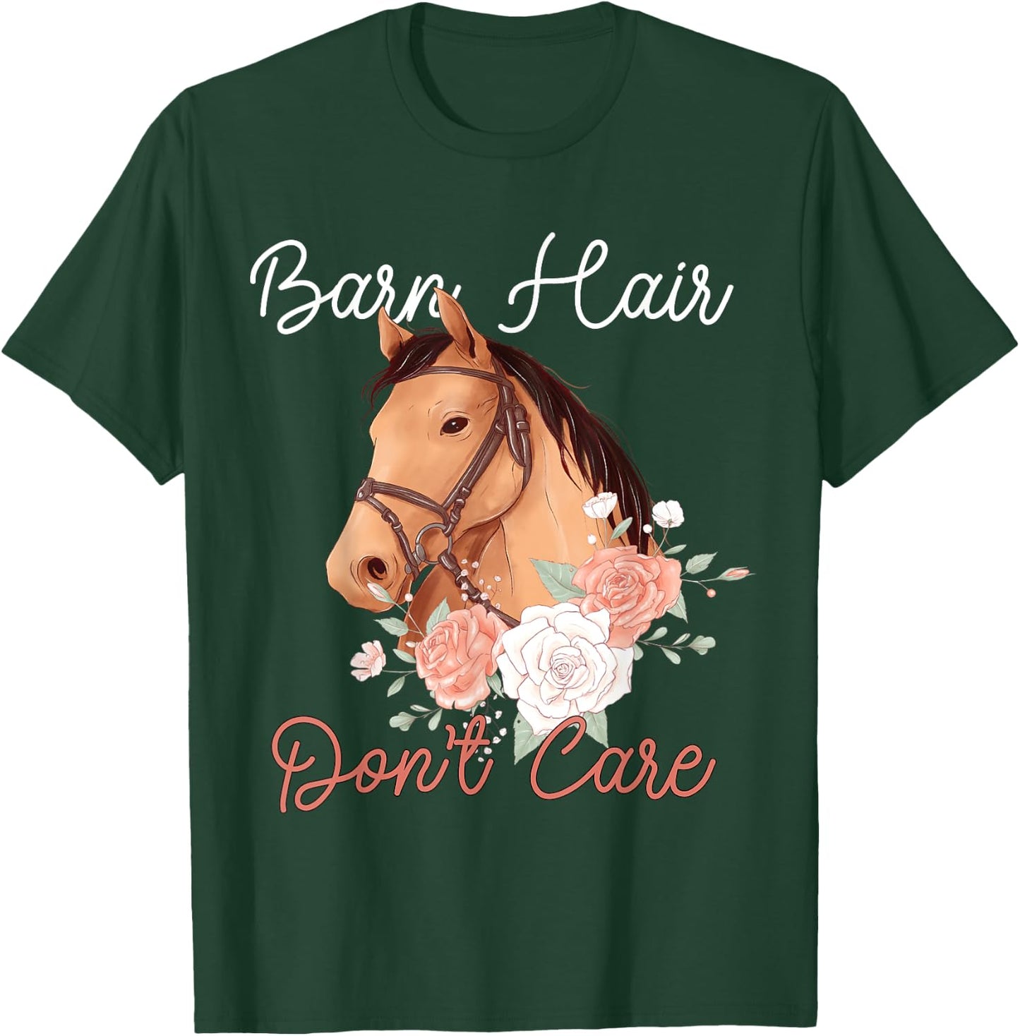 BARN HAIR DON'T CARE Funny Horse Lover rider Girl gifts T-Shirt - T-Shirt | Forest