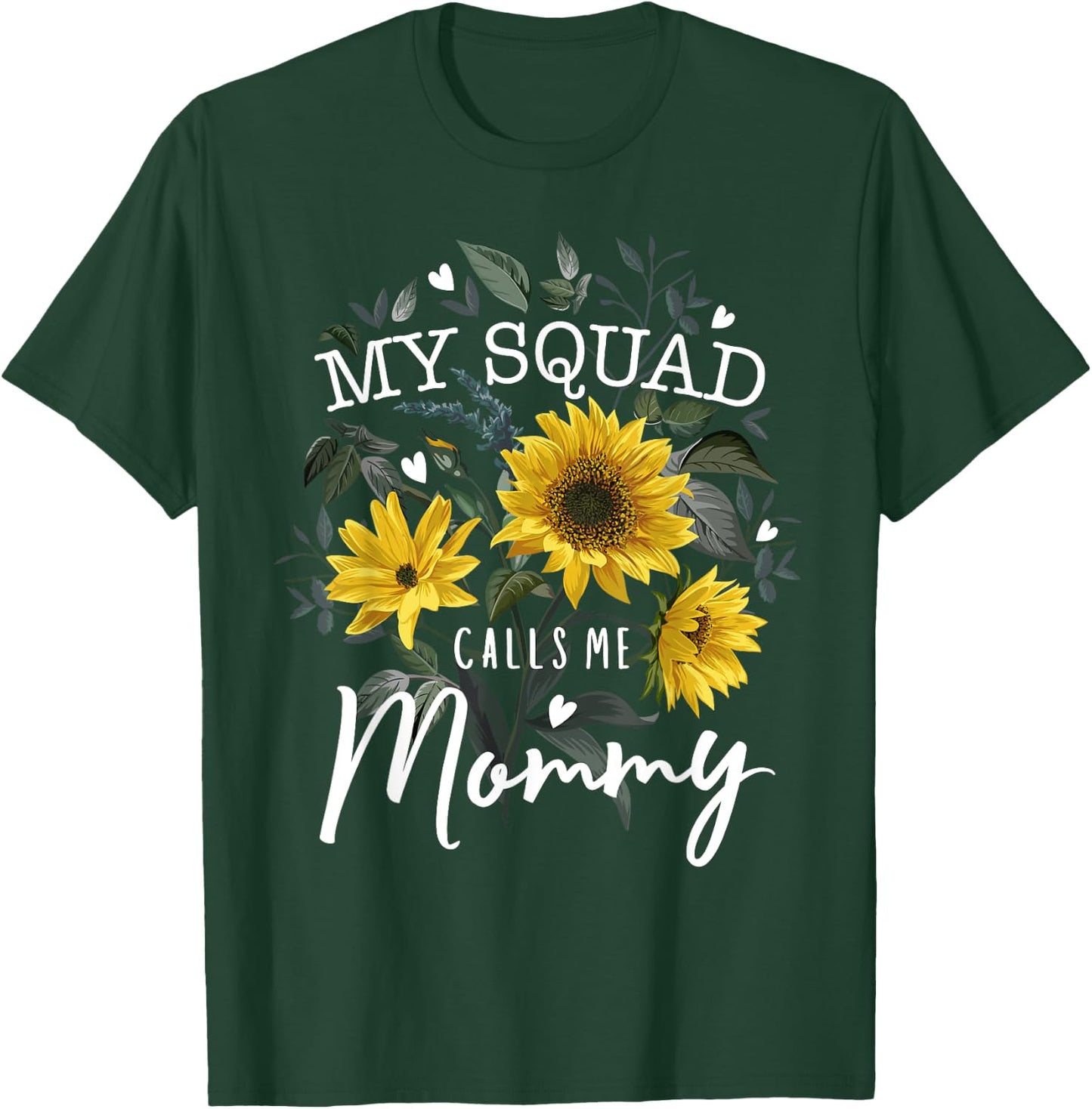 My Squad Calls Me Mommy Funny Mother's Day Gifts Sunflower T-Shirt - T-Shirt | Forest