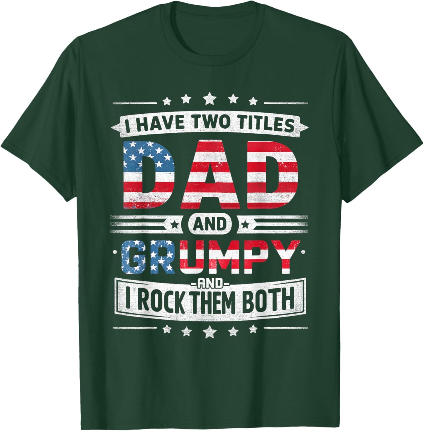 I Have Two Titles Dad And Grumpy Father's Day Grumpy Funny T-Shirt - T-Shirt | Forest