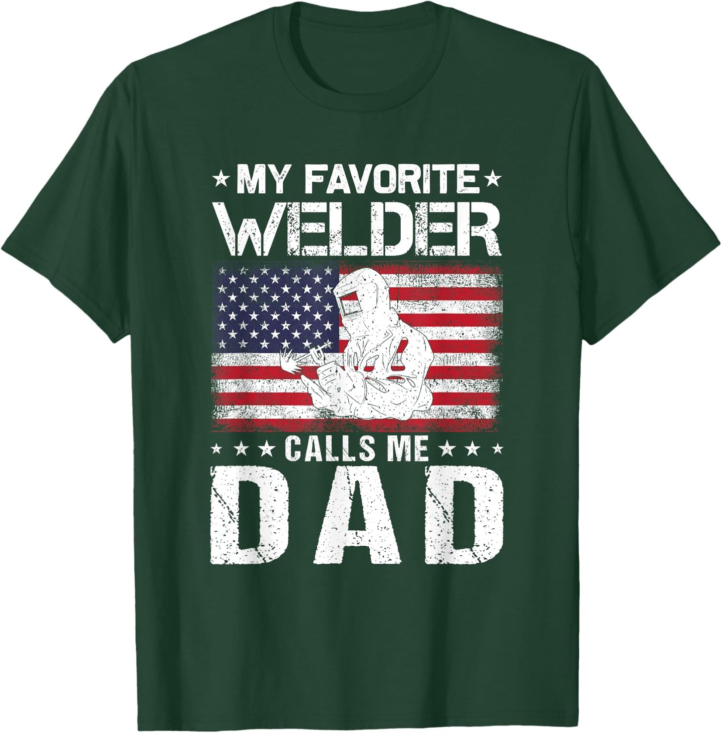 My Favorite Welder Calls Me Dad Proud Dad Father's Day T-Shirt - T-Shirt | Forest