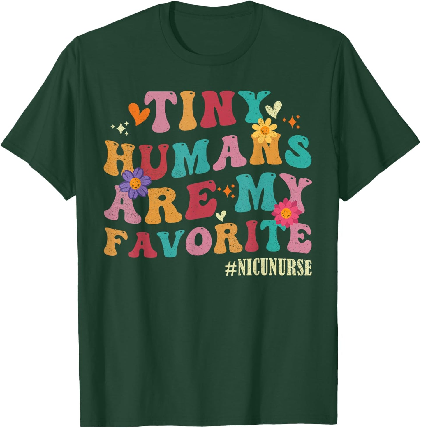 Tiny Humans Are My Favorite NICU Nurse Funny T-Shirt - T-Shirt | Forest
