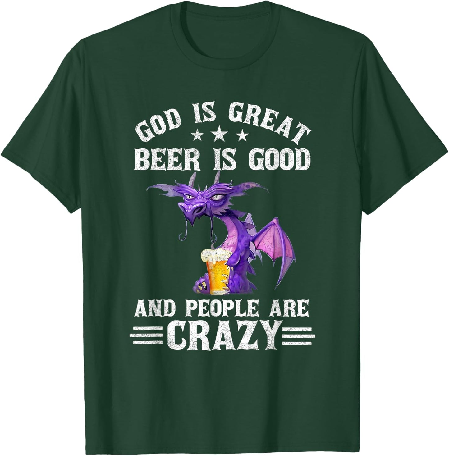 God Is Great Beer Is Good And People Are Crazy Dragon Lover T-Shirt - T-Shirt | Forest
