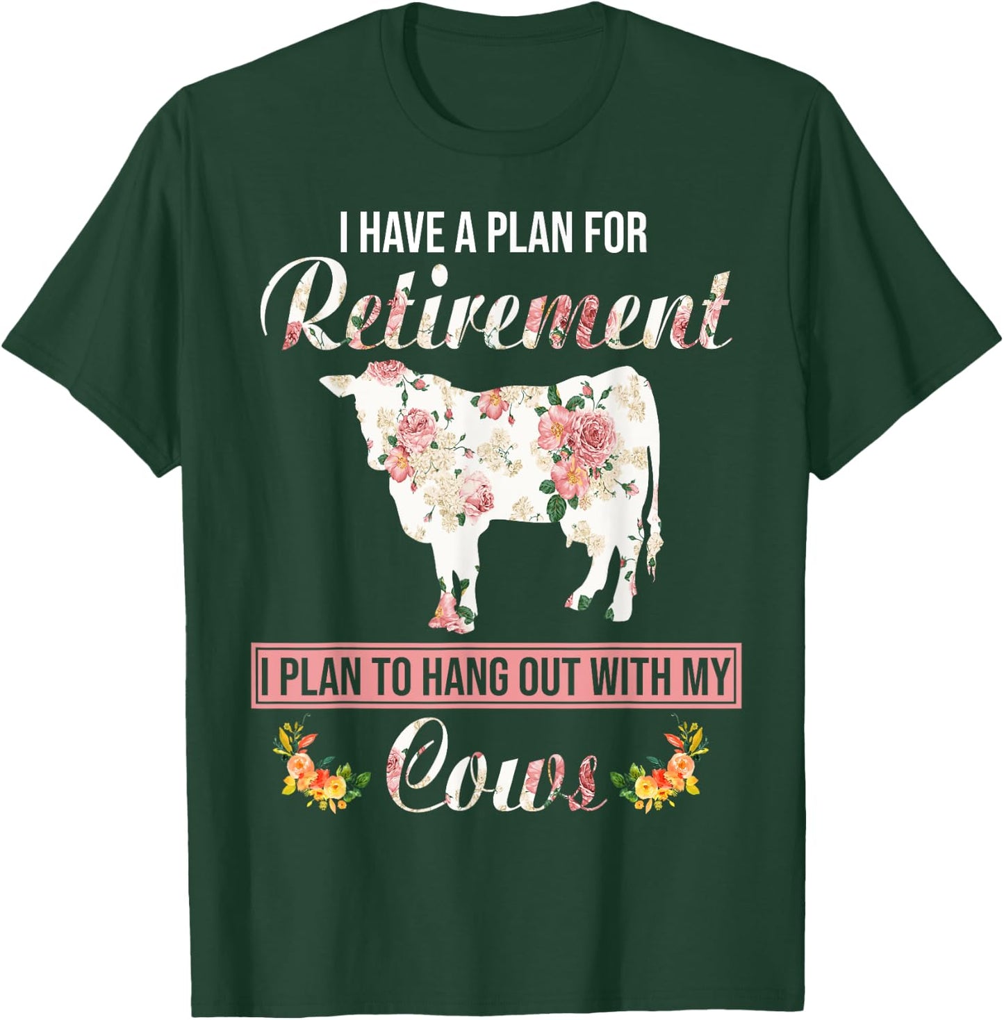 I Have Plan For Retirement Floral Cow Lover Farmer Gifts T-Shirt - T-Shirt | Forest