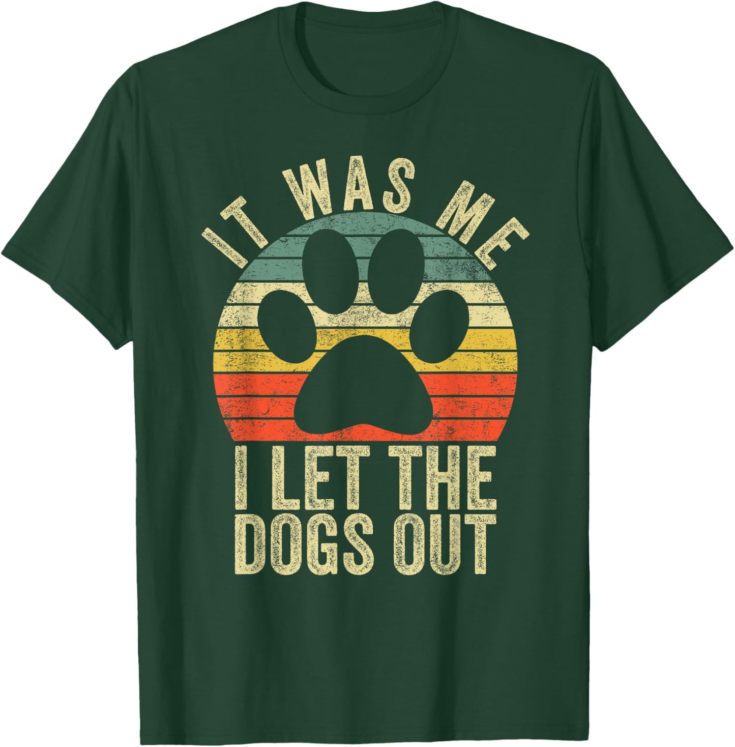 it was me i let the dogs out funny dog Women Girls Kids T-Shirt - T-Shirt | Forest