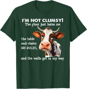 Cow I'm Not Clumsy The Floor Just Hates Me The Table T-Shirt - T-Shirt | Forest