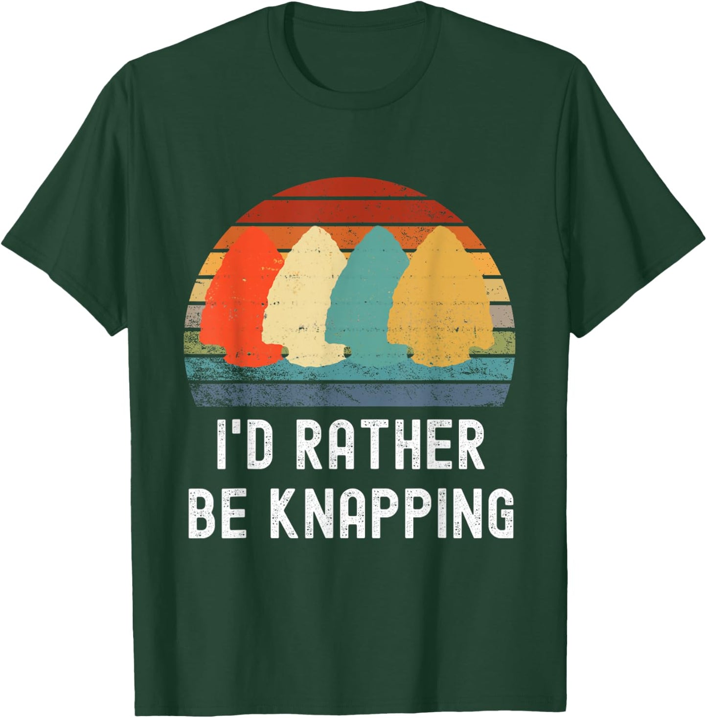 I'd Rather Be Knapping Arrow Head Hunting Arrowhead Hunter T-Shirt - T-Shirt | Forest