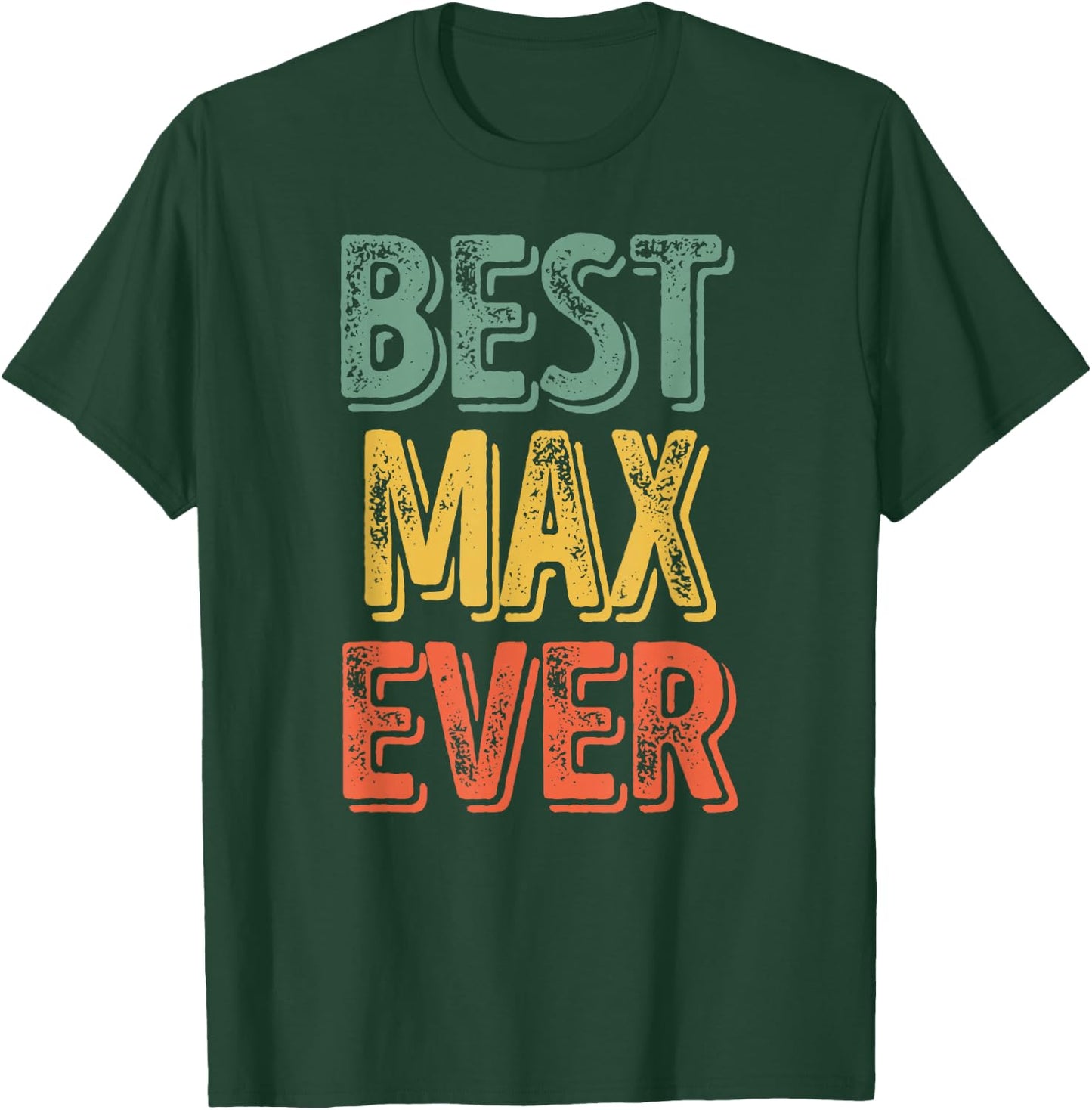 Best Max Ever Shirt Funny Personalized First Name Max T-Shirt - T-Shirt | Forest