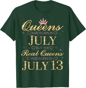 Queens Are Born In July Real Queens Are Born On July 13 T-Shirt - T-Shirt | Forest