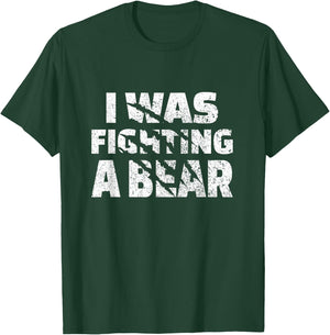 Funny Injury Recovery I was Fighting A Bear T-Shirt - T-Shirt | Forest