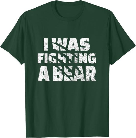 Funny Injury Recovery I was Fighting A Bear T-Shirt - T-Shirt | Forest