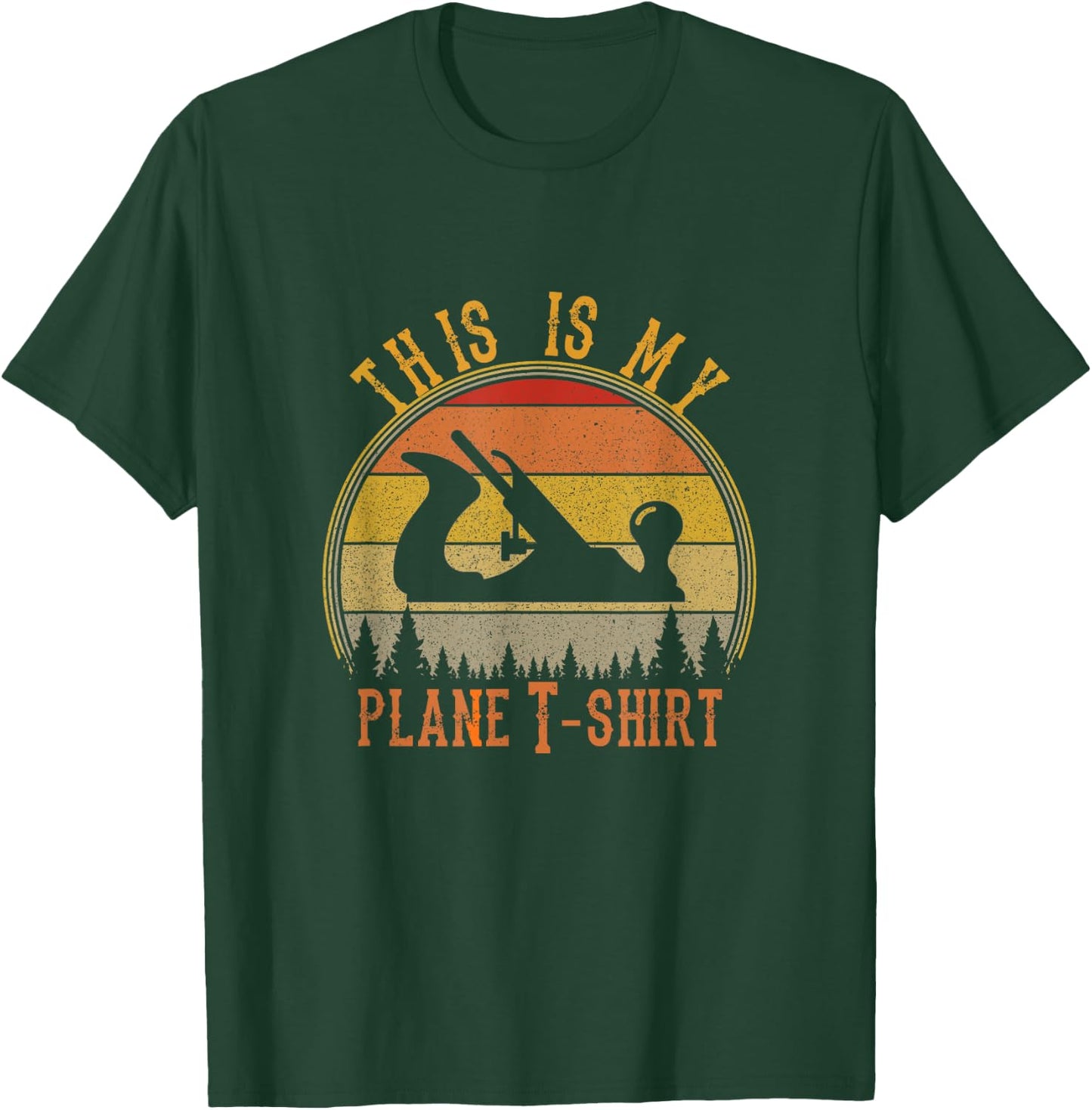This Is My Plane Funny Woodworking Carpenters Gift T-Shirt - T-Shirt | Forest