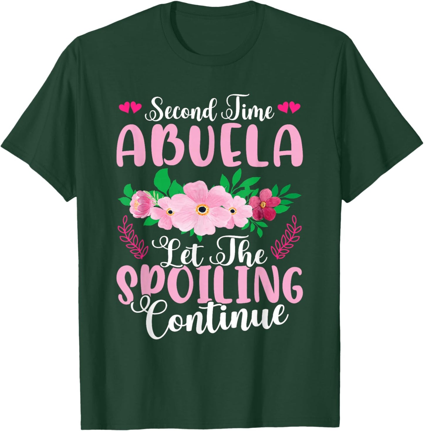 Second Time Abuela - Let The Spoiling Continue T-Shirt - T-Shirt | Forest
