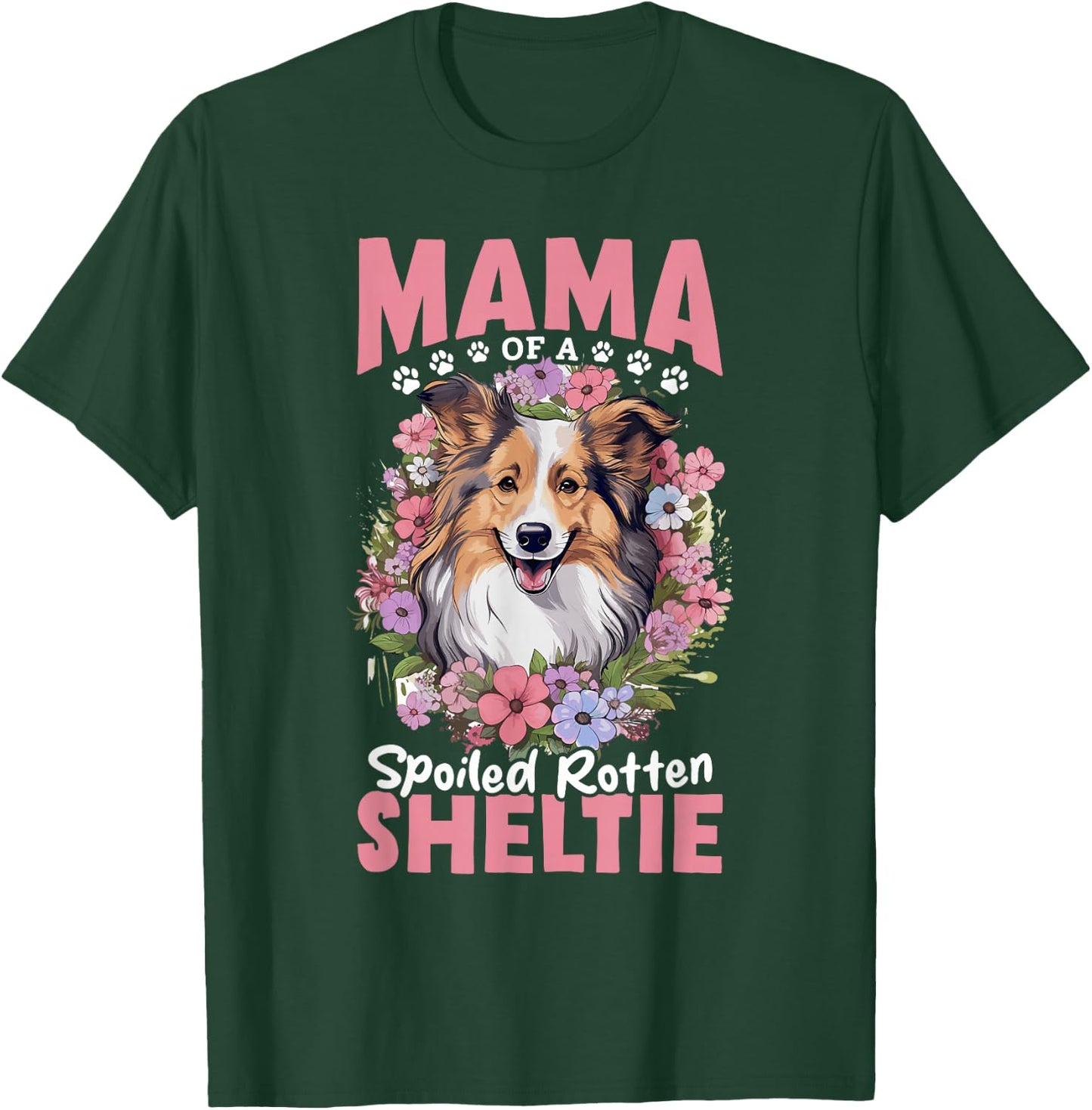 Shetland Sheepdog Dog - Mama of a Spoiled Rotten Sheltie T-Shirt - T-Shirt | Forest