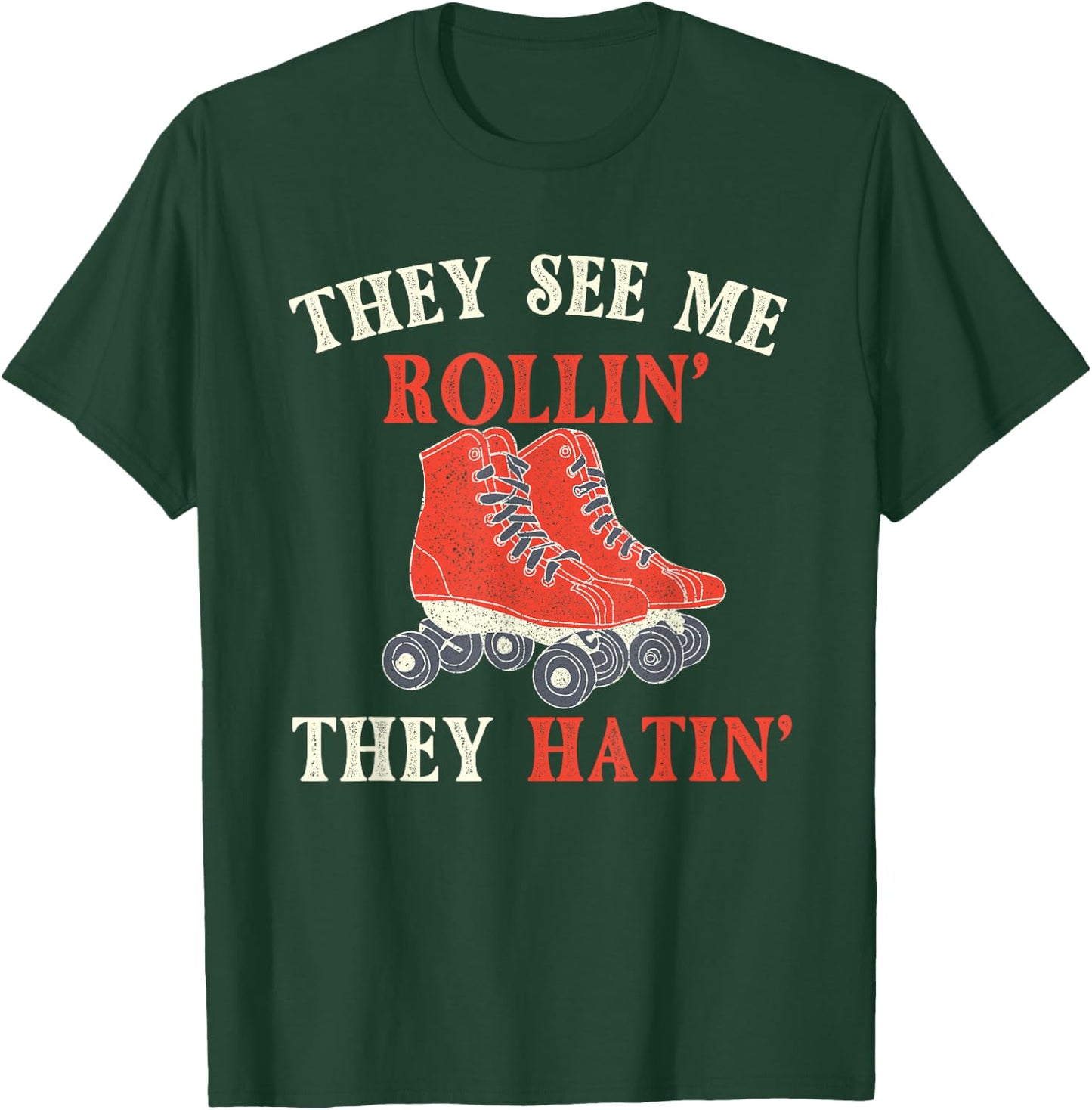They See Me Rollin They Hatin - Roller Skating Skate Skater T-Shirt - T-Shirt | Forest