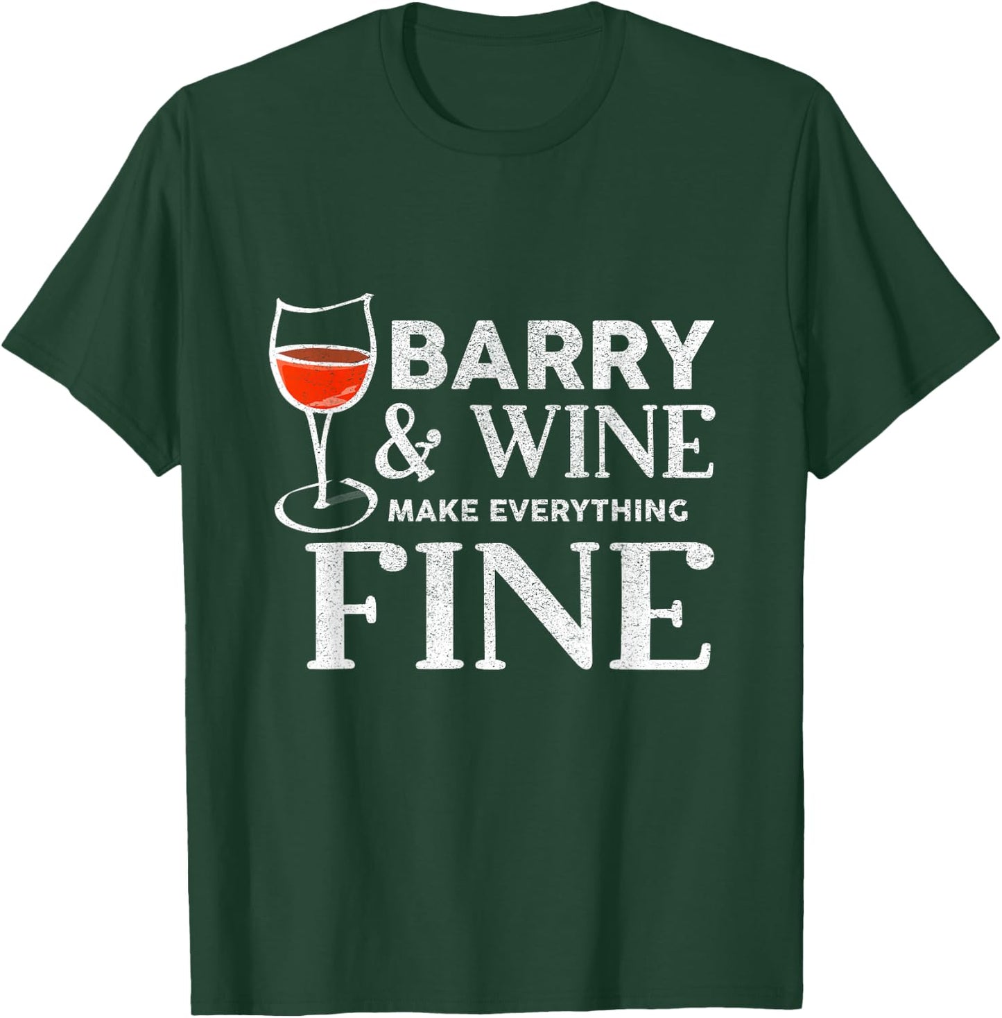 Barry and Wine Make Everything Fine Name BARRYS T-Shirt - T-Shirt | Forest