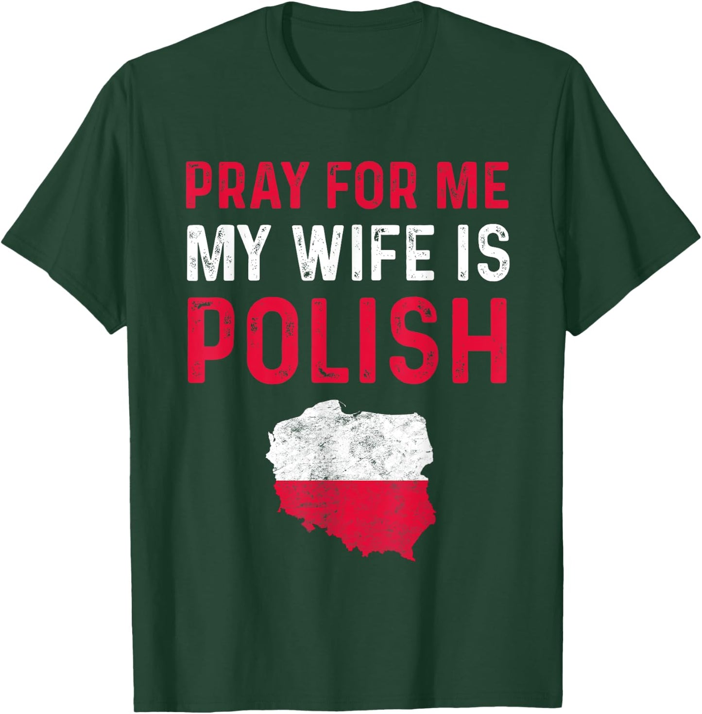 Pray For Me My Wife is Polish Wife For Husband Poland Funny T-Shirt - T-Shirt | Forest