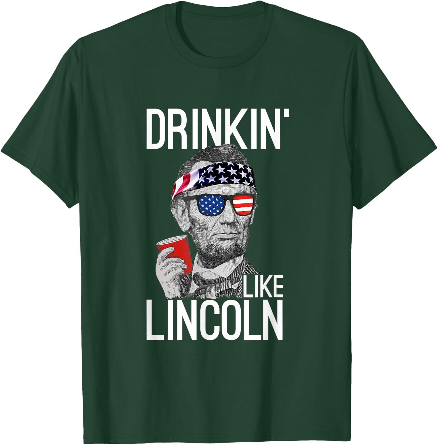 Drinkin' Like Lincoln Patriot Abraham Lincoln Beer Drinking T-Shirt - T-Shirt | Forest