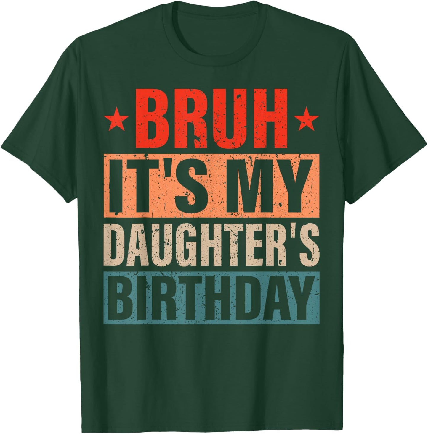 Bruh It's My Daughter's Birthday Vintage Birthday Daughter T-Shirt - T-Shirt | Forest