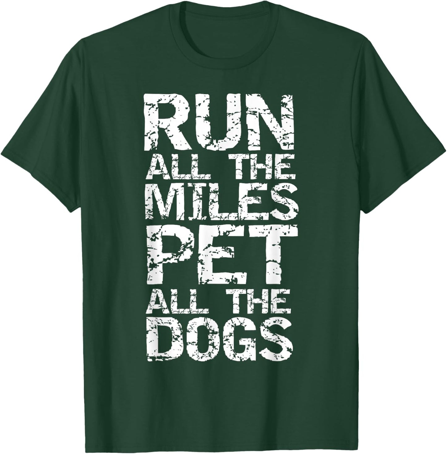 Running Quote for Runners Run all the Miles Pet all the Dogs T-Shirt - T-Shirt | Forest