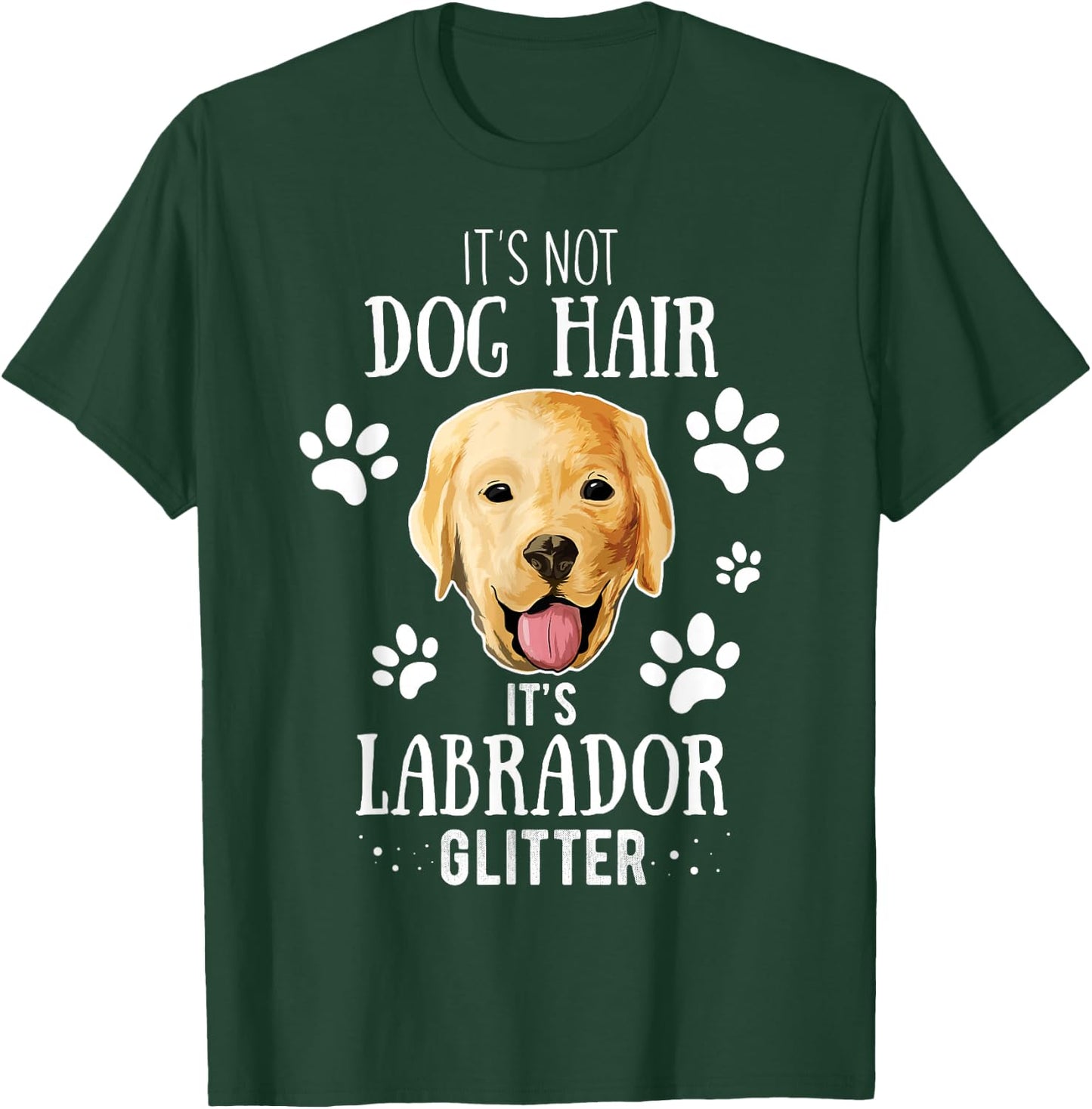 It's Not Dog Hair It's Labrador Glitter Retriever Owner Gift T-Shirt - T-Shirt | Forest