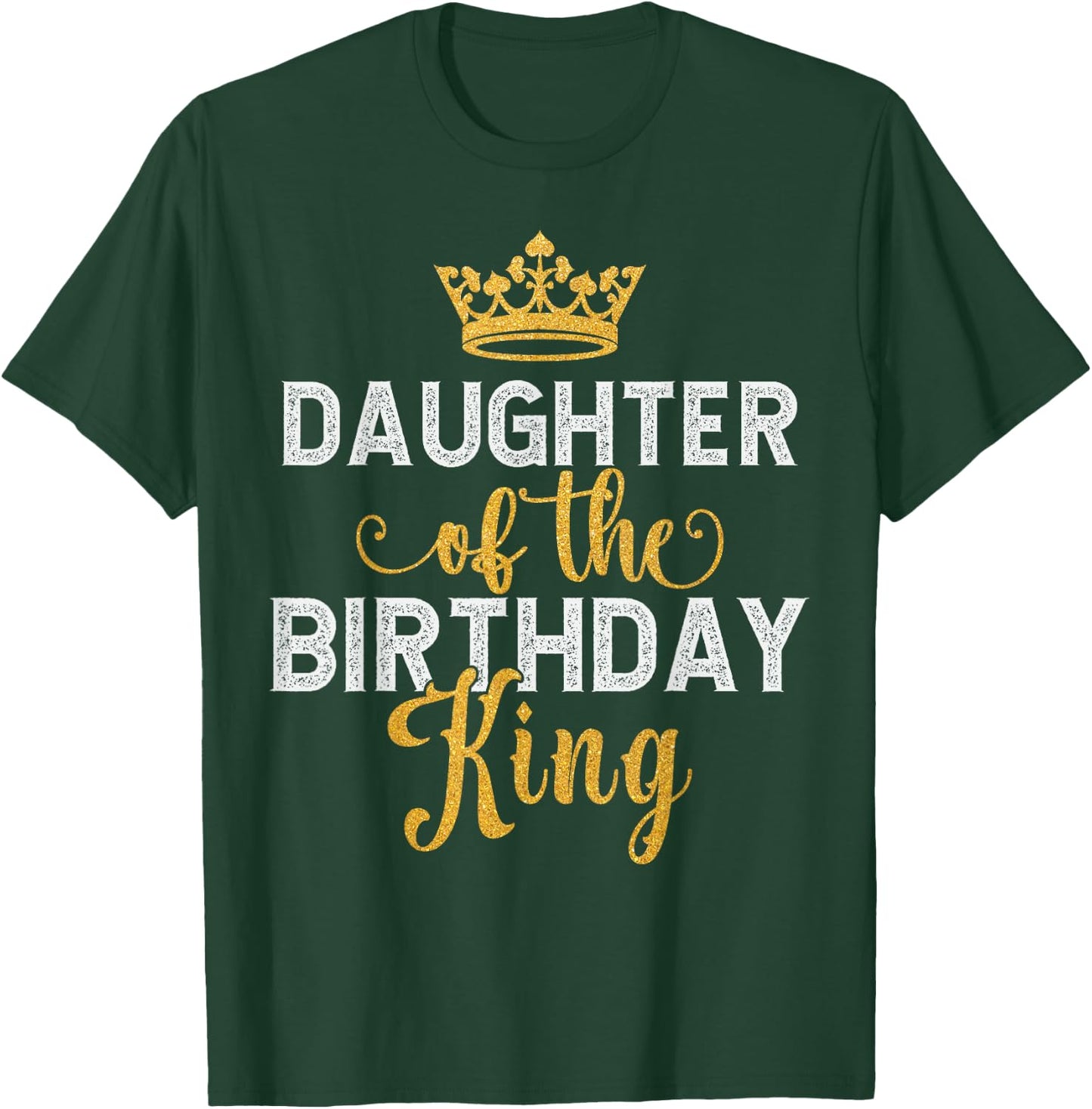 Daughter Of The Birthday King Matching Daddy Dad Birthday T-Shirt - T-Shirt | Forest