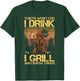 That's What I Do I Drink I Grill and I Know Things T-Shirt - T-Shirt | Forest