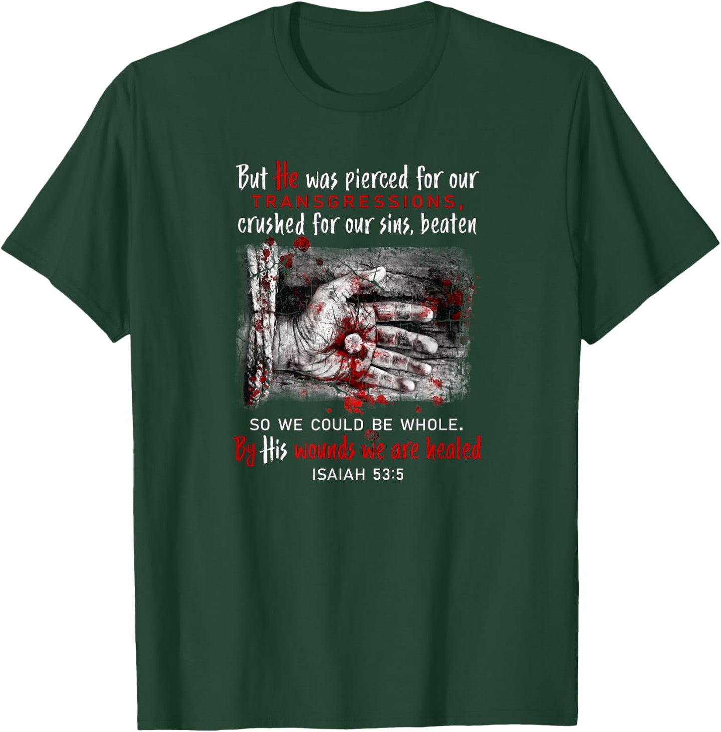 By His Wounds We Are Healed T-Shirt - T-Shirt | Forest