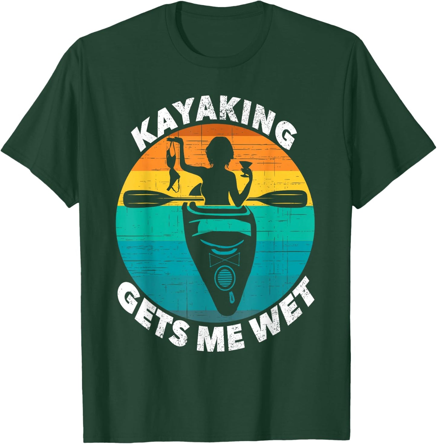 Kayaking Gets Me Wet Funny Kayaking Makes Me Wet T-Shirt - T-Shirt | Forest
