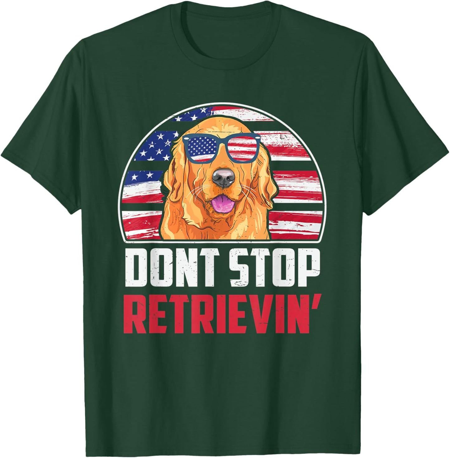 Funny Golden Retriever Don't Stop Retrieving 4th of July T-Shirt - T-Shirt | Forest