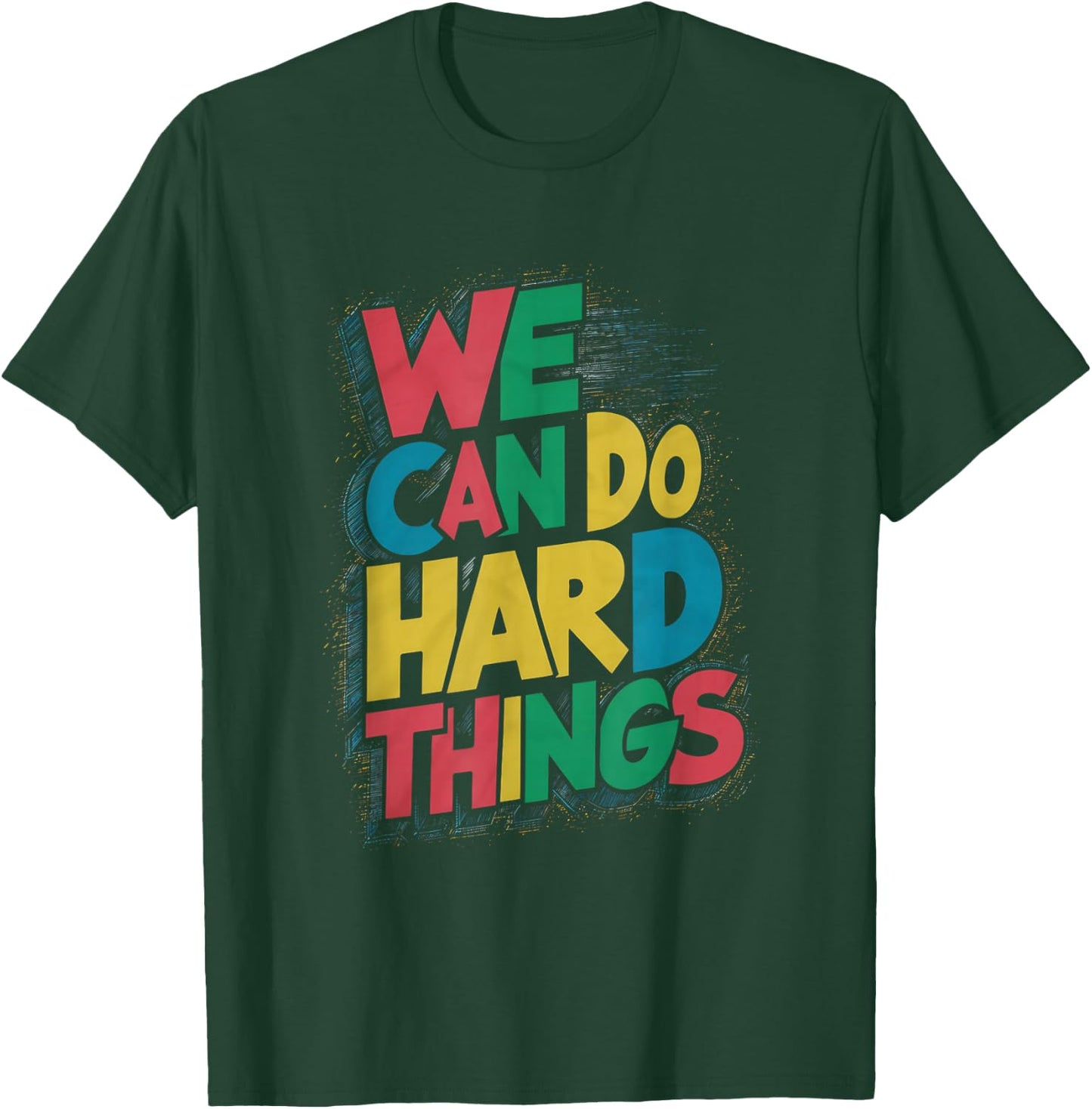 School Teachers Motivational Quote - We Can Do Hard Things T-Shirt - T-Shirt | Forest