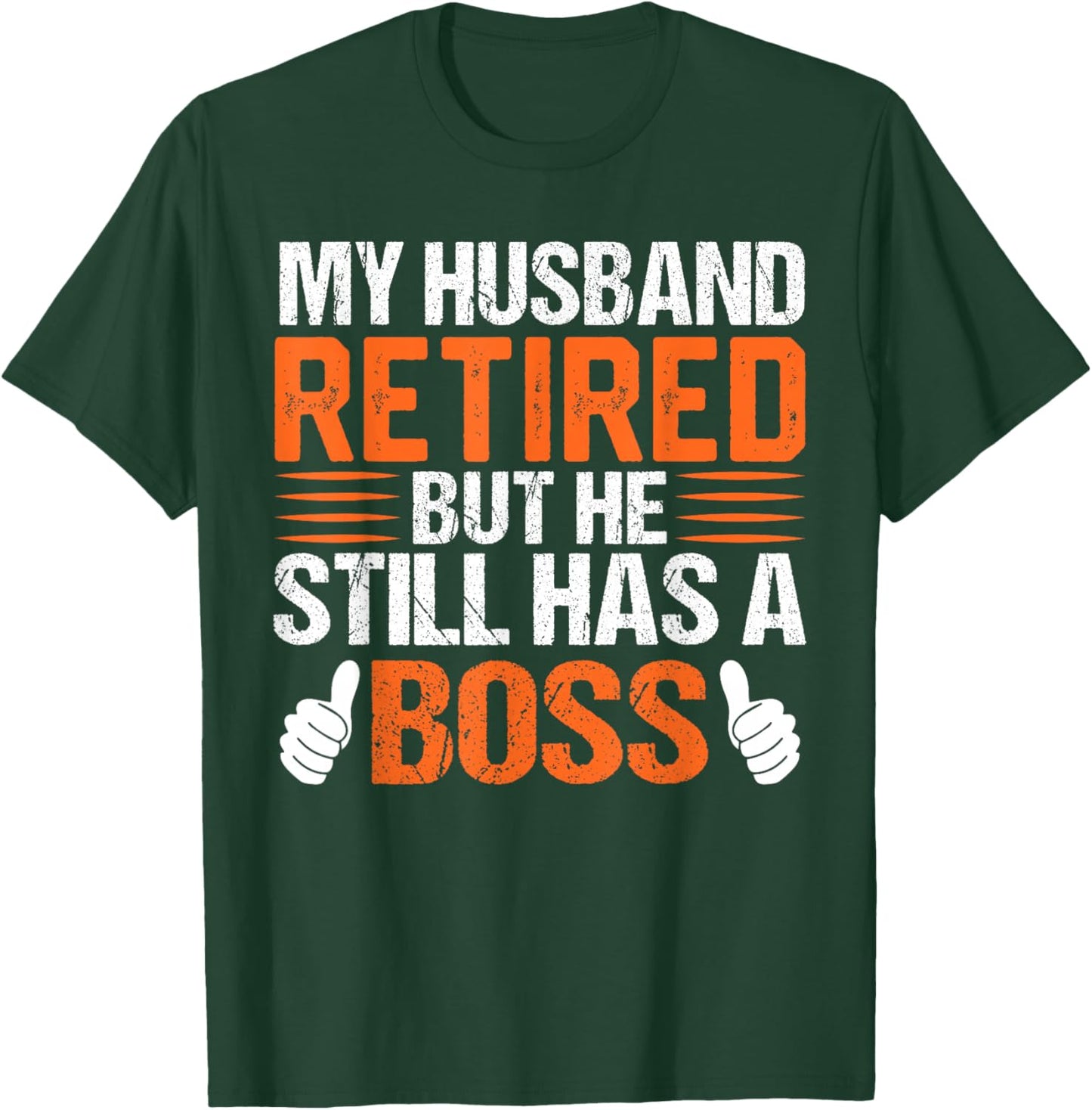 My Husband Retired But He Still Has A Boss Funny Wife T-Shirt - T-Shirt | Forest