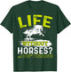 Life Without Horses I Don't Think So Shirt Horseback Riding T-Shirt - T-Shirt | Forest
