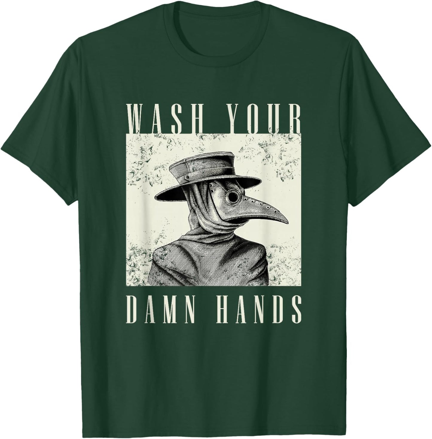 Wash Your Damn Hands 2020 - Plague Doctor T-Shirt - T-Shirt | Forest