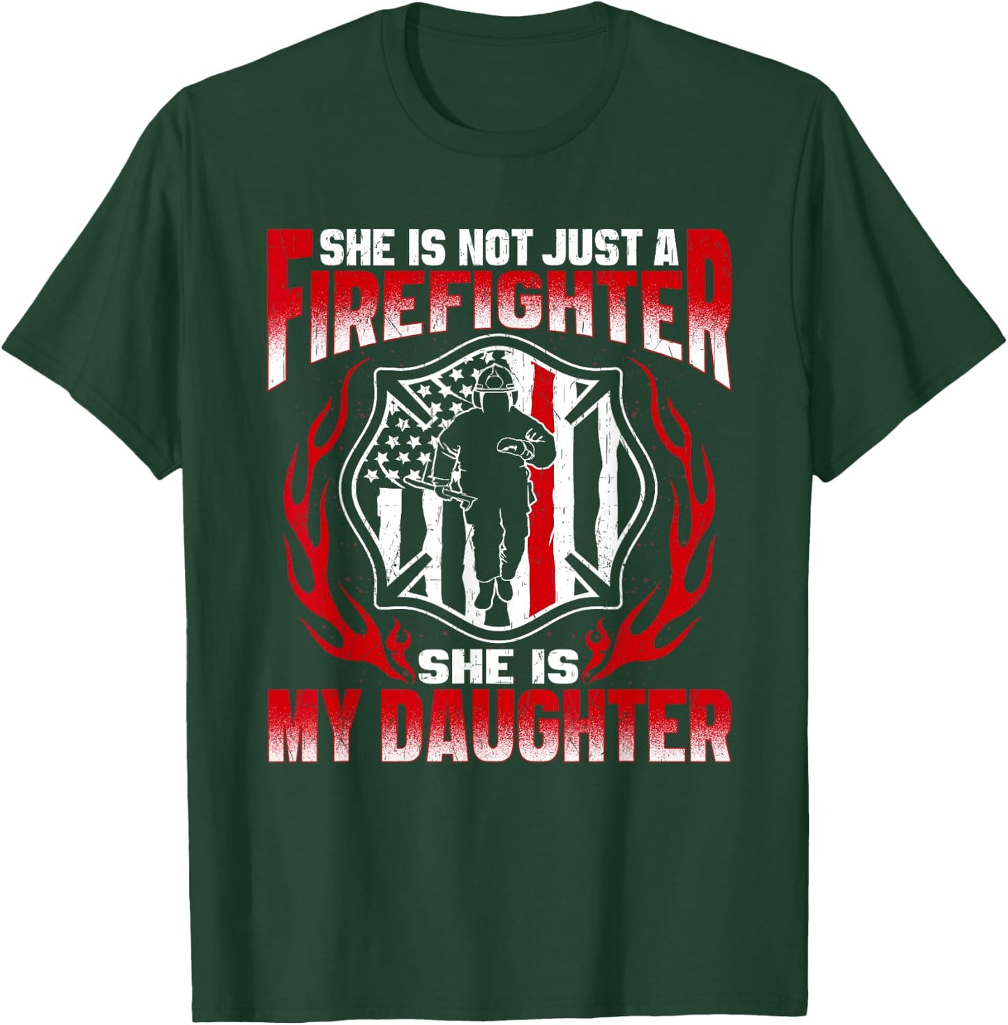 She's Not Just A Firefighter She's My Daughter Fire Mom Dad T-Shirt - T-Shirt | Forest