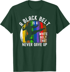 A Black Belt is a White Belt That Never Gave Up Karate Judo T-Shirt - T-Shirt | Forest